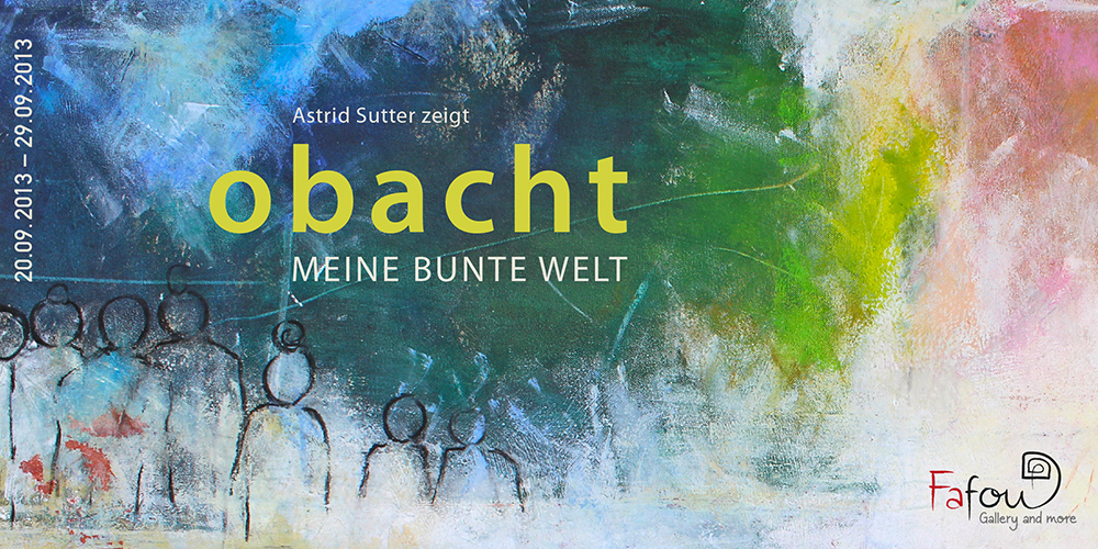 Ausstellung "Obacht - Meine bunte Welt" von Astrid Sutter